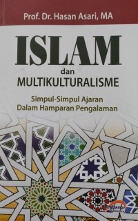 Islam dan Multikulturalisme : Simpul-Simpul Ajaran dalam Hamparan Pengalaman