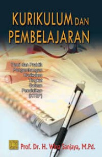 Kurikulum dan Pembelajaran : Teori dan Praktik Pengembangan Kurikulum Tingkat Satuan Pendidikan (KTSP)