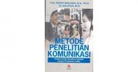 Metode Penelitian Komunikasi : Contoh-Contoh Penelitian Kualitatif Dengan Pendekatan Praktis