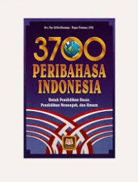 3700 Peribahasa Indonesia : Untuk Pendidikan Dasar, Pendidikan Mengengah, dan Umum