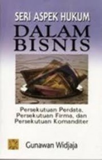 Seri Aspek Hukum Dalam Bisnis : Persekutuan Perdata, Persekutuan Firma, dan Persekutuan Komanditer