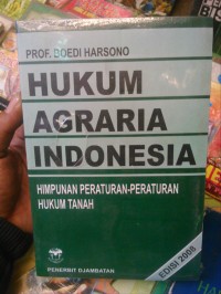 Hukum Agraria Indonesia : Himpunan Peraturan-Peraturan Hukum Tanah