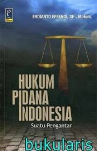 Hukum Pidana Indonesia : Suatu Pengantar