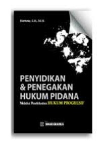 Penyidikan dan Penegakan Hukum Pidana : Melalui Pedndekatan Hukum Progresif