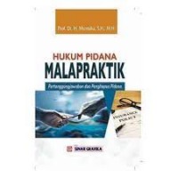 Hukum Pidana Malapraktik : Pertanggungjawaban dan Penghapus Pidana