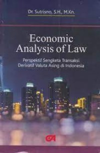 Economic analysis of Law : Perspektif Sengketa Transaksi Derivatif Valuta Asing di Indonesia