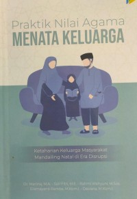 Praktik Nilai Agama Menata Keluarga : Ketahanan Keluarga Masyarakat Mandailing Natal di Era Disrupsi