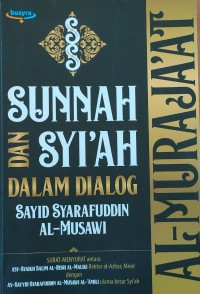 Sunnah dan Syi'ah Dalam Dialog Sayid Syafaruddin Al-Musawi