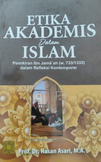 Etika Akademis dalam Islam : Pemikiran Ibn Jamaah (w. 733/1333) dalam Refleksi Kontemporer