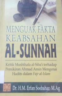 Menguak fakta keabsahan al-sunnah: kritik mushthafa al-siba'i terhadap pemikiran ahmad amin mengenai hadits dalam fajr al-islam