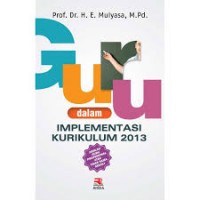 Guru : dalam Implementasi Kurikulum 2013