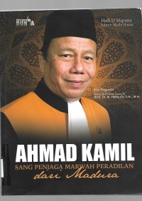 Ahmad Kamil Sang Penjaga Marwah Peradilan dari Madura