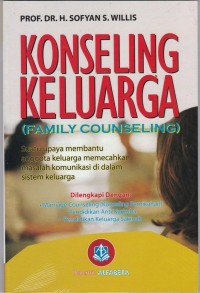 Konseling keluarga (family counseling) : suatu upaya membantu anggota keluarga memecahkan masalh komunikasi di dalam sistem keluarga