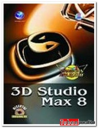 Panduan Aplikatif 3D Studio MAX 8