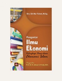 Pengantar Ilmu Ekonomi : Dilengkapi Dasar-Dasar Ekonomi Islam