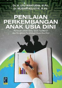 Penilaian Perkembangan Anak Usia Dini: Panduan untuk guru, tutor, fasilitator dan pengelola pendidikan anak usia dini