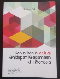 Kasus-Kasus Aktual Kehidupan Keagamaan di Indonesia