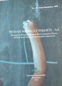 Mudah Membuat Pekerti - AA : Program Pengembangan Keterampilan Dasar Teknik Instruksional dan Applied Aproach