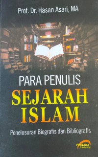 Para Penulis Sejarah Islam : Penelusuran Biografis dan Bibliografis