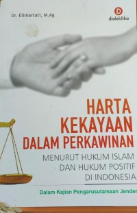 Harta Kekayaan dalam Perkawinan : Menurut Hukum Islam dan Hukum Positif di Indonesia