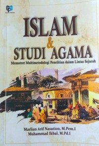 Islam & Studi Agama : Memotret Multimetodologi Penelitian dalam Lintas Sejarah