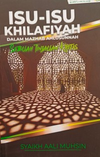 Isu-Isu Khilafiyah Dalam Mazhab Ahlusunnah : Sebuah Tinjauan Kritis