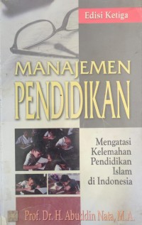 Manajemen Pendidikan : Mengatasi Kelemahan Pendidikan Islam di Indonesia