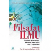 Filsafat Ilmu: Ontologi, Epistemologi, Aksiologi, dan Logika Ilmu Pengetahuan