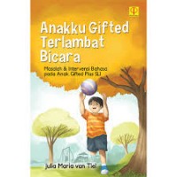 Anakku Gifted Terlambat Bicara : Masalah & Intervensi Bahasa pada Anak Gifted Plus SLI