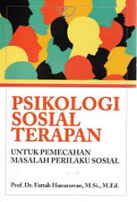 Psikologi Sosial Terapan : Untuk Pemecahan Masalah Perilaku Sosial