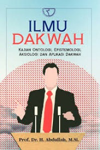 Ilmu Dakwah : Kajian Ontologi, Epistemologi, Aksiologi dan Aplikasi Dakwah