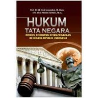 Hukum Tata Negara: Refleksi Kehidupan Ketatanegaraan di Negara Republik Indonesia