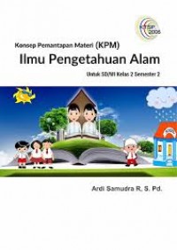 Konsep Pemantapan Materi (KPM) Ilmu Pengetahuan Alam : Untuk SD/MI Kelas 2 Semster 2