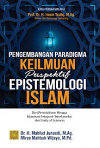 Pengembangan Paradigma Keilmuan Perspektif Epistemologi Islam : Dari Perenialisme Hingga Islamisasi Integrasi-Interkoneksi dan Unity of Sciences