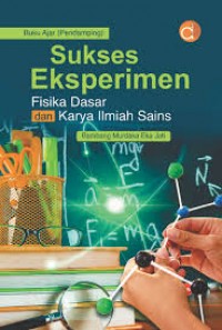Buku Ajar (Pendamping) : Sukses Eksperimen Fisika Dasar dan Karya Ilmiah Sains