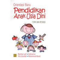 Orientasi Baru Pendidikan Anak Usia Dini : Teori dan Aplikasi