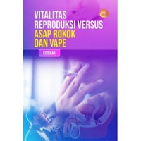 Vitalitas Reproduksi Versus Asap Rokok dan Vape