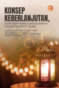Konsep Keberlanjutan, Eksplorasi Kimia dan Kajiannya dalam Perspektif Islam