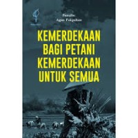 Kemerdekaan Bagi Petani Kemerdekaan Untuk Semua