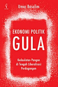 Ekonomi Politik Gula : Kedaulatan Pangan di Tengah Liberalisasai Perdagangan