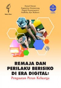 Remaja dan Perilaku Berisiko di Era Digital : Penguatan Peran Keluarga