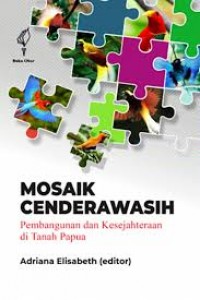 Mosaik Cenderawasih : Pembangunan dan Kesejahteraan di Tanah Papua
