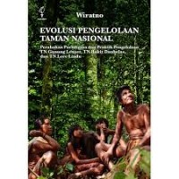 Evolusi Pengelolaan Taman Nasional : Perubahan Paradigma dan Praktik Pengelolaan TN Gunung Leuser, TN Bukit Duabelas, dan TN Lore Lindu