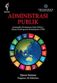 Administrasi Publik : Sunstainable Development Goals (SDGs) / Tujuan Pembangunan Berkelanjutan (TPB)