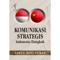 Komunikasi Strategis Indonesia - Tiongkok