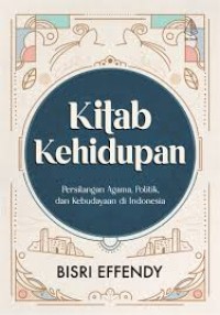 Kitab Kehidupan : Persilangan Agama, Politik, dan Kebudayaan di Indonesia