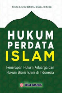 Hukum Perdata Islam : Penerapan hukum Kelaurga dan Hukum Bisnis Islam di Indonesia