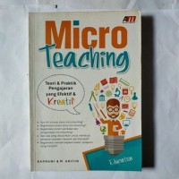 Micro Teaching : Teori dan praktik pengajaran yang efektif dan kreatif