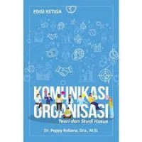 Komunikasi Organisasi : Teori dan Studi Kasus