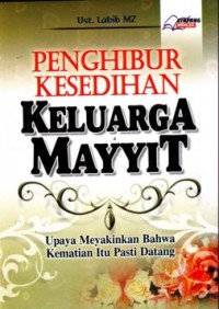 Penghibur kesedihan keluarga mayyit: upaya meyakinkan bahwa kematian itu pasti datang